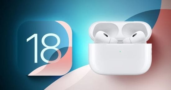 تكنولوجيا  – 6 ميزات جديدة يجلبها iOS 18 إلى AirPods Pro.. اعرفها